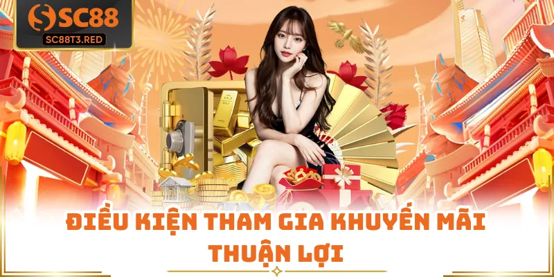 Điều kiện tham gia khuyến mãi thuận lợi