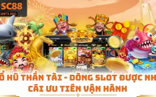 Nổ Hũ Thần Tài - Dòng Slot Được Nhà Cái Ưu Tiên Vận Hành