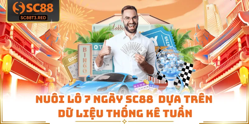 Nuôi lô 7 ngày SC88  dựa trên dữ liệu thống kê tuần