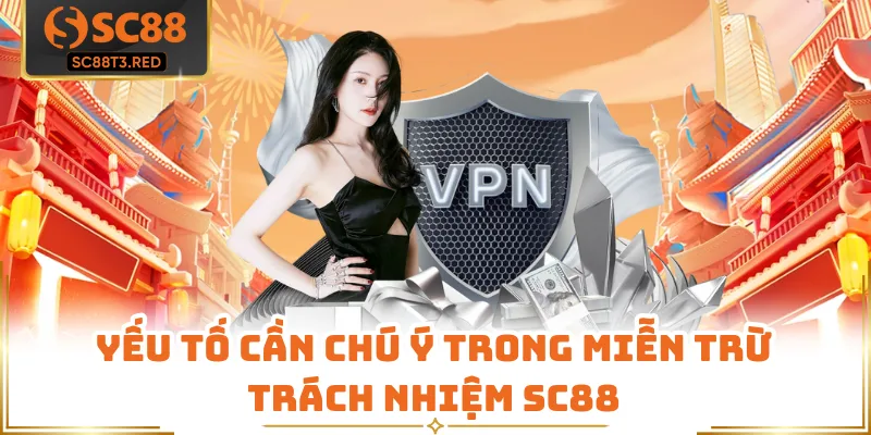 Yếu tố cần chú ý trong miễn trừ trách nhiệm SC88